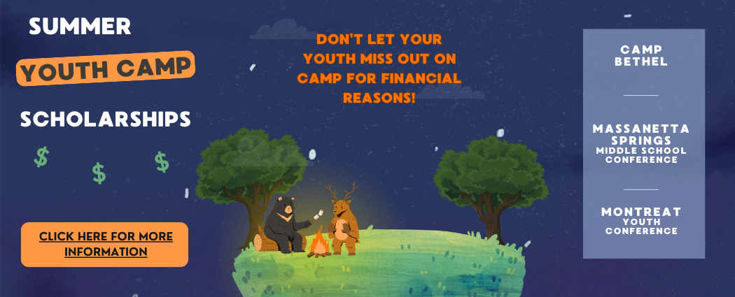 Summer camp scholarships. Don't Let your youth miss out on camp for financial reasons. Camp Bethel, Massanetta Springs Middle School conference, Montreat Youth conference. Click here for more information.
