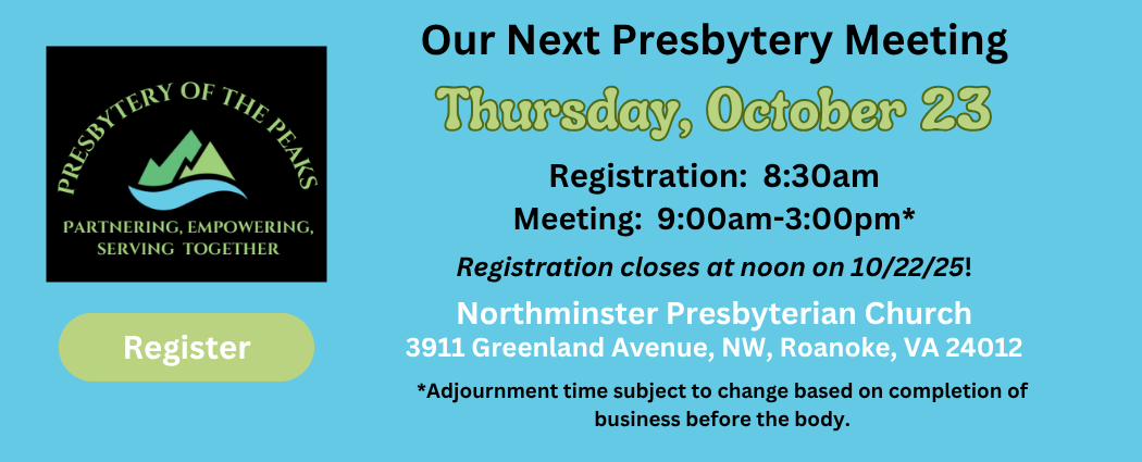 Regster for the October 23, 2025 Presbytery meeting at Northminster in Roanoke. Registration closes at noon on 10/22/25.
